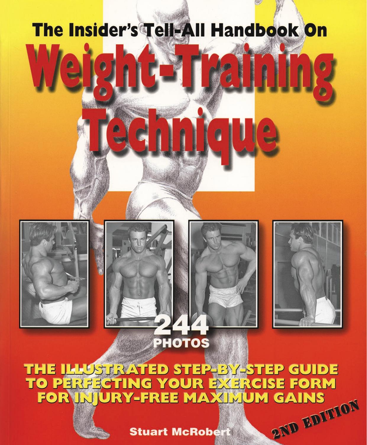 Insider's Tell-All Handbook on Weight-Training Technique: The Illustrated Step-By-Step Guide to Perfecting Your Exercise Form by Stuart McRobert