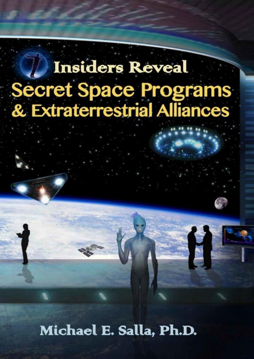 Insiders Reveal Secret Space Programs & Extraterrestrial Alliances by Michael Salla