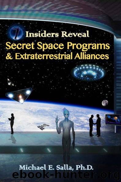 Insiders Reveal Secret Space Programs and Extraterrestrial Alliances by Michael Salla