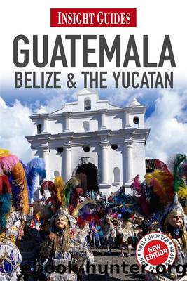 Insight Guides: Guatemala, Belize and The YucatÃ¡n by Insight Guides