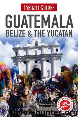 Insight Guides: Guatemala, Belize and The Yucatán by Insight Guides