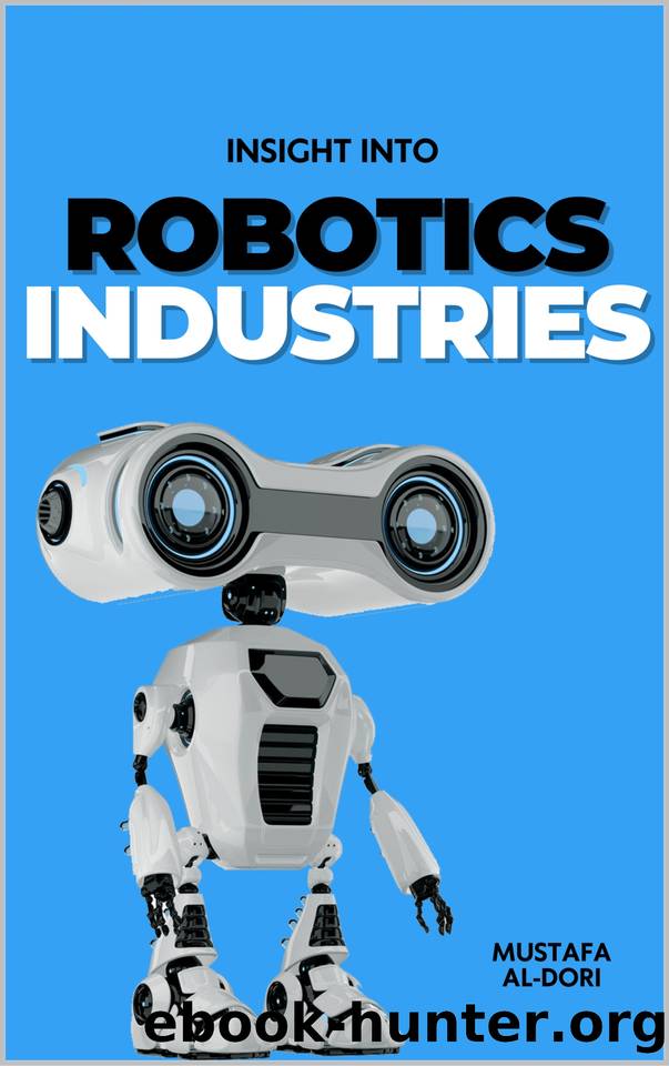 Insight into Robotics Industries: Insights and Perspectives by Al-Dori Mustafa