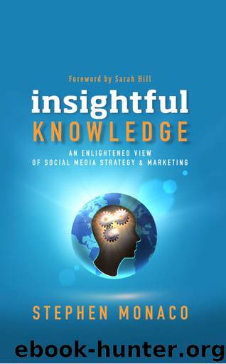 Insightful Knowledge: An Enlightened View of Social Media by Stephen Monaco