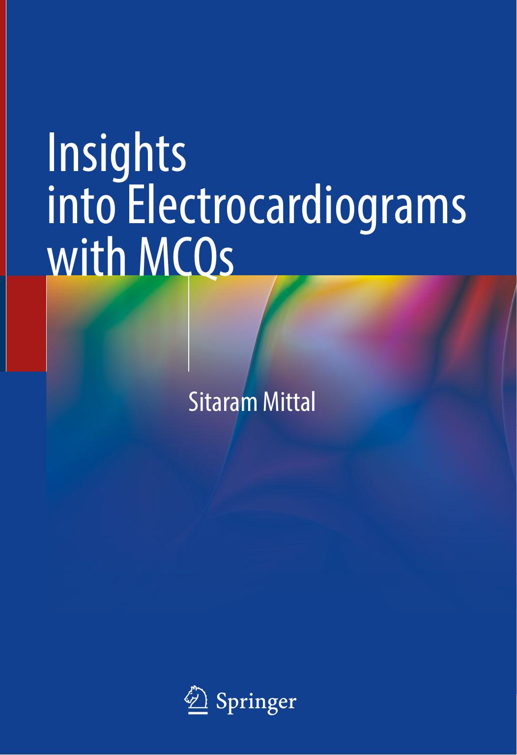 Insights into Electrocardiograms with MCQs by Sitaram Mittal