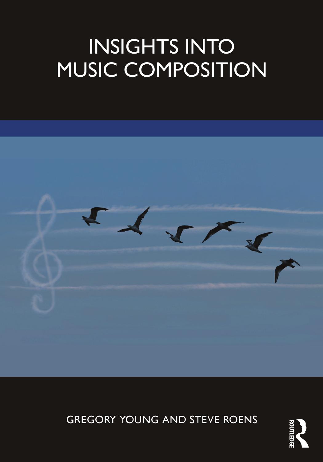 Insights into Music Composition by Gregory Young Steve Roens
