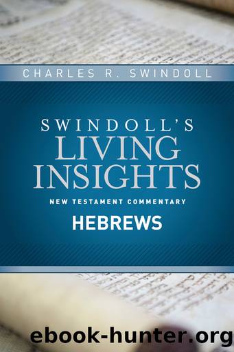 Insights on Hebrews by Charles R. Swindoll
