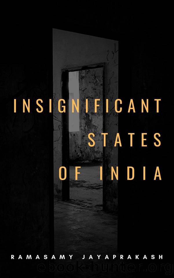 Insignificant States of India by RAMASAMY JAYAPRAKASH