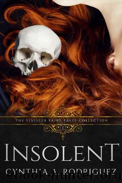 Insolent: A Dark Retelling by Cynthia A. Rodriguez & Sinister Collections