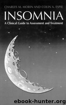 Insomnia: A Clinical Guide to Assessment and Treatment by Charles M. Morin;Colin A. Espie