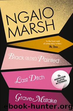 Inspector Alleyn 3-Book Collection 10: Black as he's Painted, Last Ditch, Grave Mistake by Ngaio Marsh