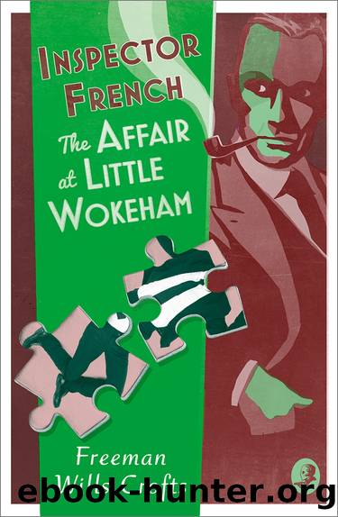 Inspector French: The Affair at Little Wokeham by Freeman Wills Crofts