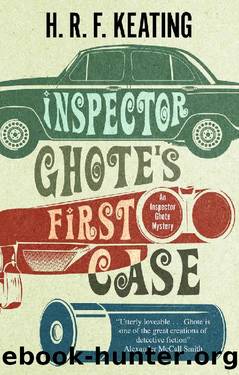 Inspector Ghote's First Case (An Inspector Ghote Mystery) by H. R. F. Keating