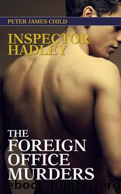 Inspector Hadley the Foreign Office Murders by Peter Child