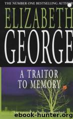 Inspector Lynley 11 - A Traitor to Memory by Elizabeth George