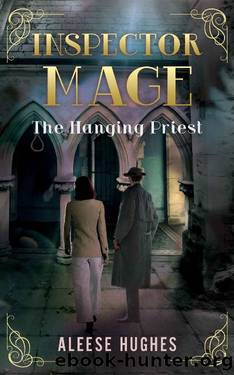 Inspector Mage: The Hanging Priest (The Inspector Mage Trilogy Book 2) by Aleese Hughes