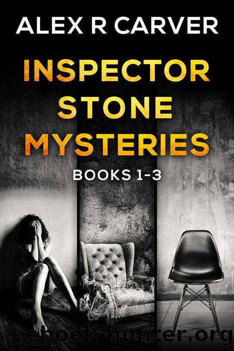 Inspector Stone Mysteries Volume 1 (Books 1-3) by Alex R Carver