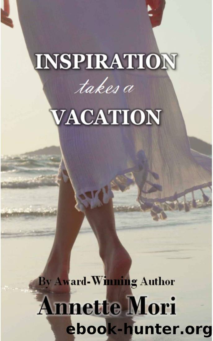 Inspiration Takes a Vacation: An Epic Love Story by Annette Mori