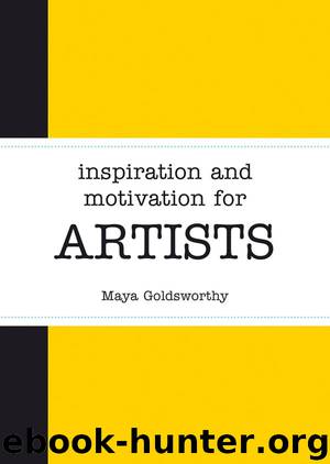 Inspiration and Motivation for Artists by Maya Goldsworthy