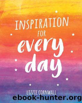 Inspiration for Every Day by Lizzie Cornwall