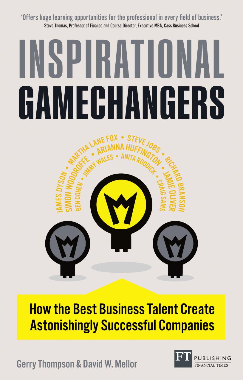 Inspirational Gamechangers: How the best business talent create astonishingly successful companies by Gerry Thompson and David W. Mellor