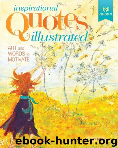 Inspirational Quotes Illustrated: Art and Words to Motivate by Lesley Riley