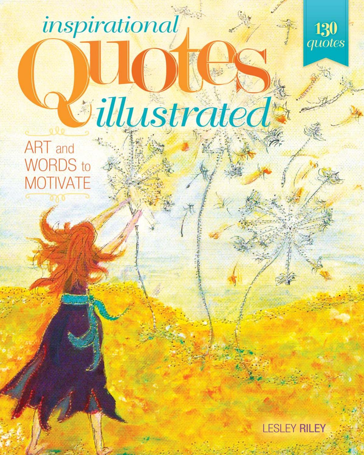 Inspirational Quotes Illustrated: Art and Words to Motivate by Unknow