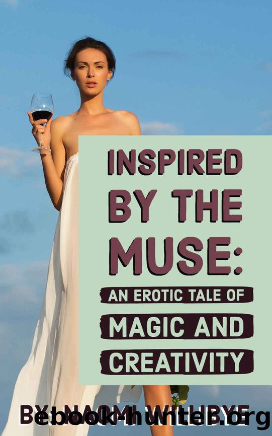 Inspired By The Muse: An Erotic Tale of Magic and Creativity by Willibye Naomi