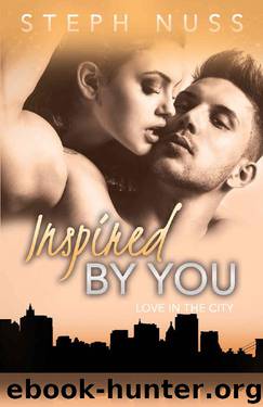 Inspired By You (Love in the City Book 6) by Steph Nuss