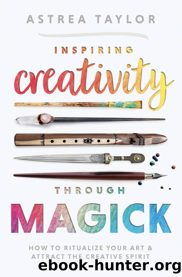 Inspiring Creativity Through Magick by Astrea Taylor