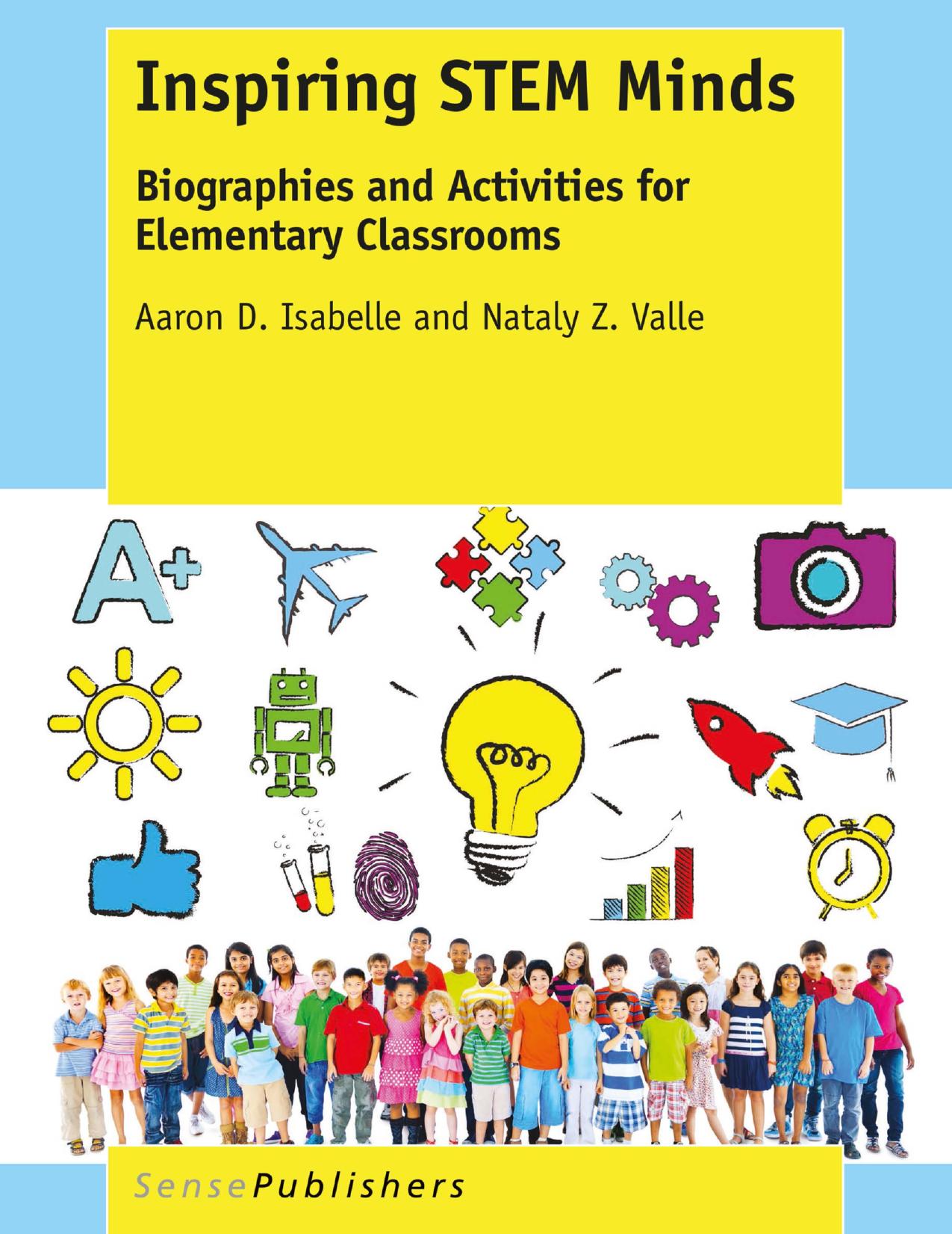 Inspiring STEM Minds: Biographies and Activities for Elementary Classrooms by Aaron D. Isabelle Nataly Z. Valle (auth.)