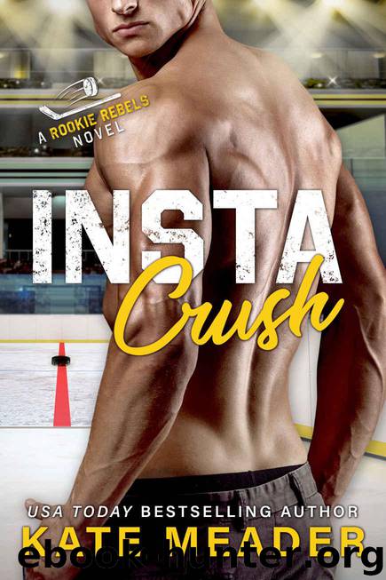 Instacrush (A Rookie Rebels Novel) by Meader Kate