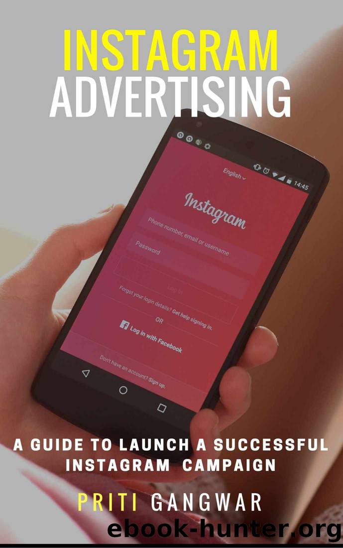 Instagram Advertising : The step by step guide to launch a successful instagram campaign. by Priti Gangwar