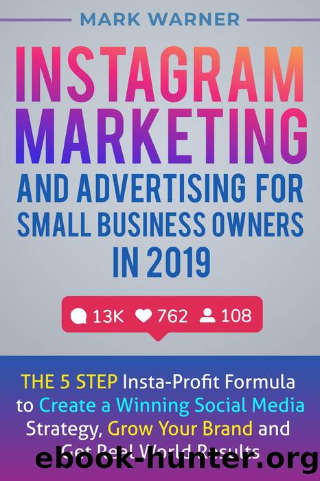 Instagram Marketing and Advertising for Small Business Owners in 2019 by Mark Warner