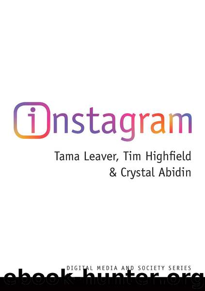 Instagram by Tama Leaver & Tim Highfield & Crystal Abidin