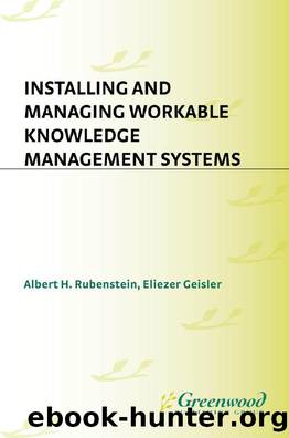 Installing and Managing Workable Knowledge Management Systems by Albert Rubenstein; Eliezer Geisler