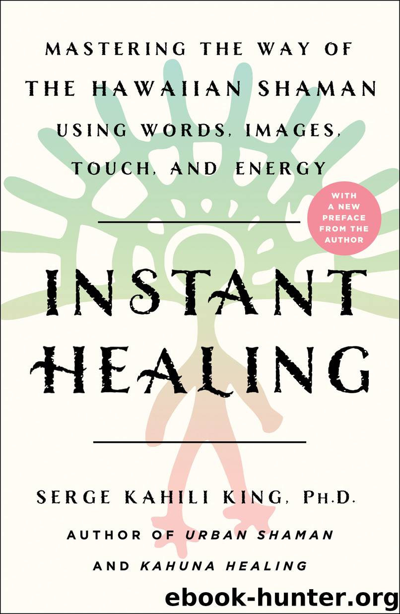 Instant Healing by Serge Kahili King