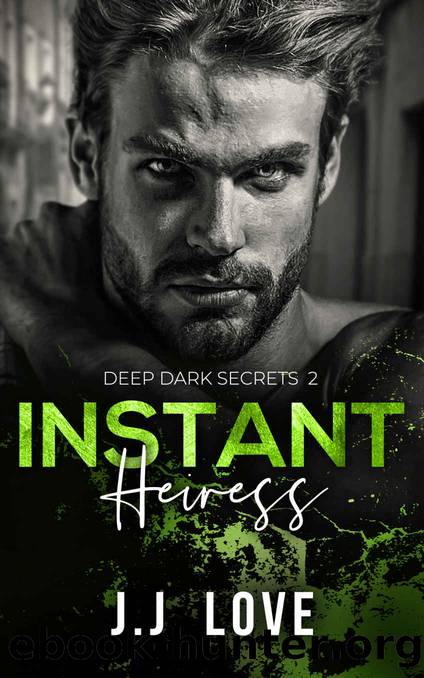 Instant Heiress (Deep Dark Secrets Book 2) by JJ Love