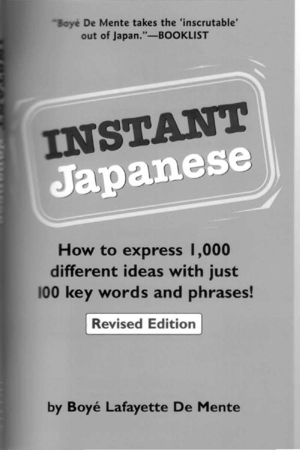 Instant Japanese : How to Express 1000 Different Ideas with Just 100 Key Words and Phrases! by Boye Lafayette De Mente