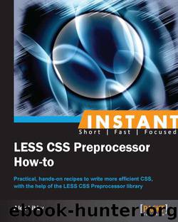 Instant LESS CSS Preprocessor How-to by Alex Libby