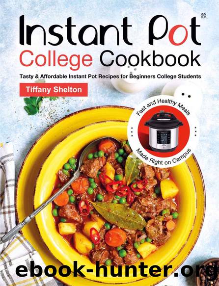 Instant Pot College Cookbook by Tiffany Shelton