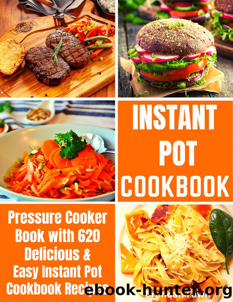 Instant Pot Cookbook: Pressure Cooker Book with 620 Delicious & Easy Instant Pot Cookbook Recipes by Fawn Brendan