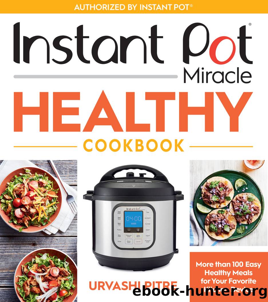 Instant Pot Miracle Healthy Cookbook by Urvashi Pitre