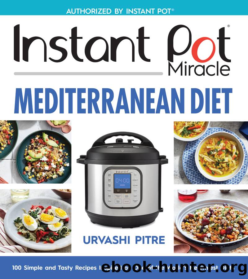 Instant Pot Miracle Mediterranean Diet Cookbook by Urvashi Pitre