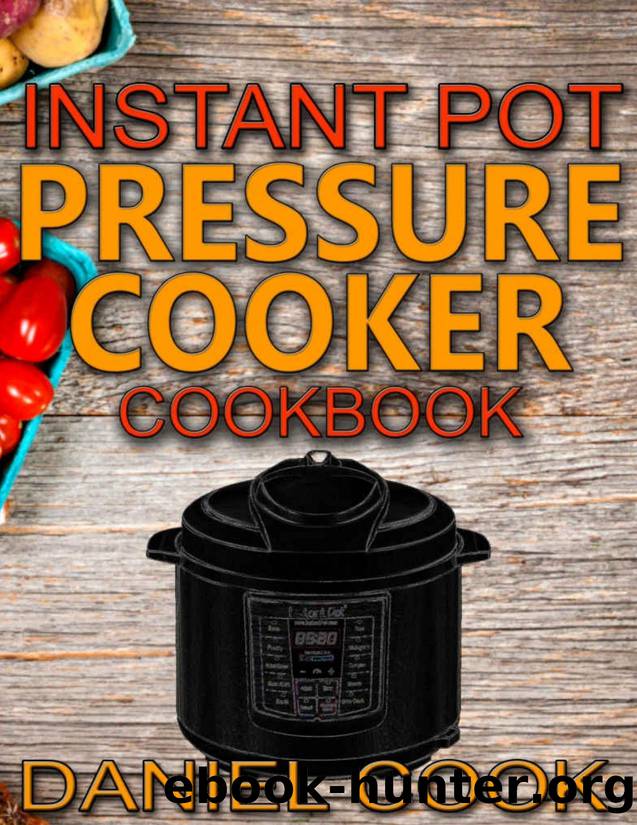 Instant Pot Pressure Cooker Cookbook: Instant Pot Pressure Cooker Mastery In One Book - PDFDrive.com by Daniel Cook