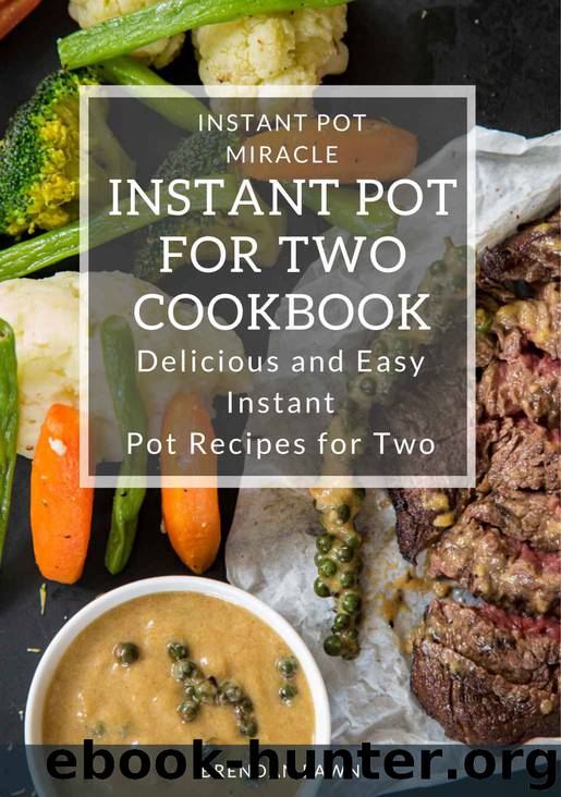 Instant Pot for Two Cookbook: Delicious and Easy Instant Pot Recipes for Two (Instant Pot Miracle Book 7) by Brendan Fawn