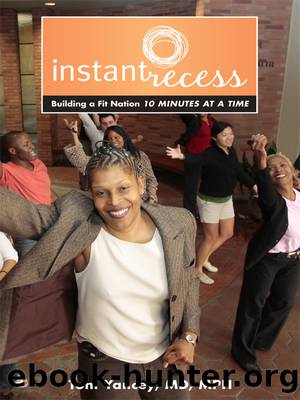 Instant Recess: Building a Fit Nation 10 Minutes at a Time by Toni Yancey MD MPH