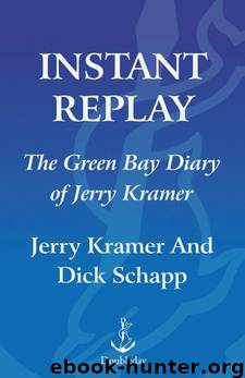 Instant Replay: The Green Bay Diary of Jerry Kramer by Kramer Jerry