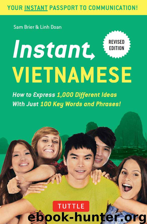 Instant Vietnamese: How to Express 1,000 Different Ideas With Just 100 Key Words and Phrases! (Instant Phrasebook Series) by Sam Brier & Linh Doan