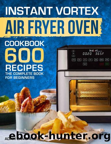 Instant Vortex Air Fryer Oven Cookbook: 600 Recipes The Complete Book For Beginners by Gambrell Adam