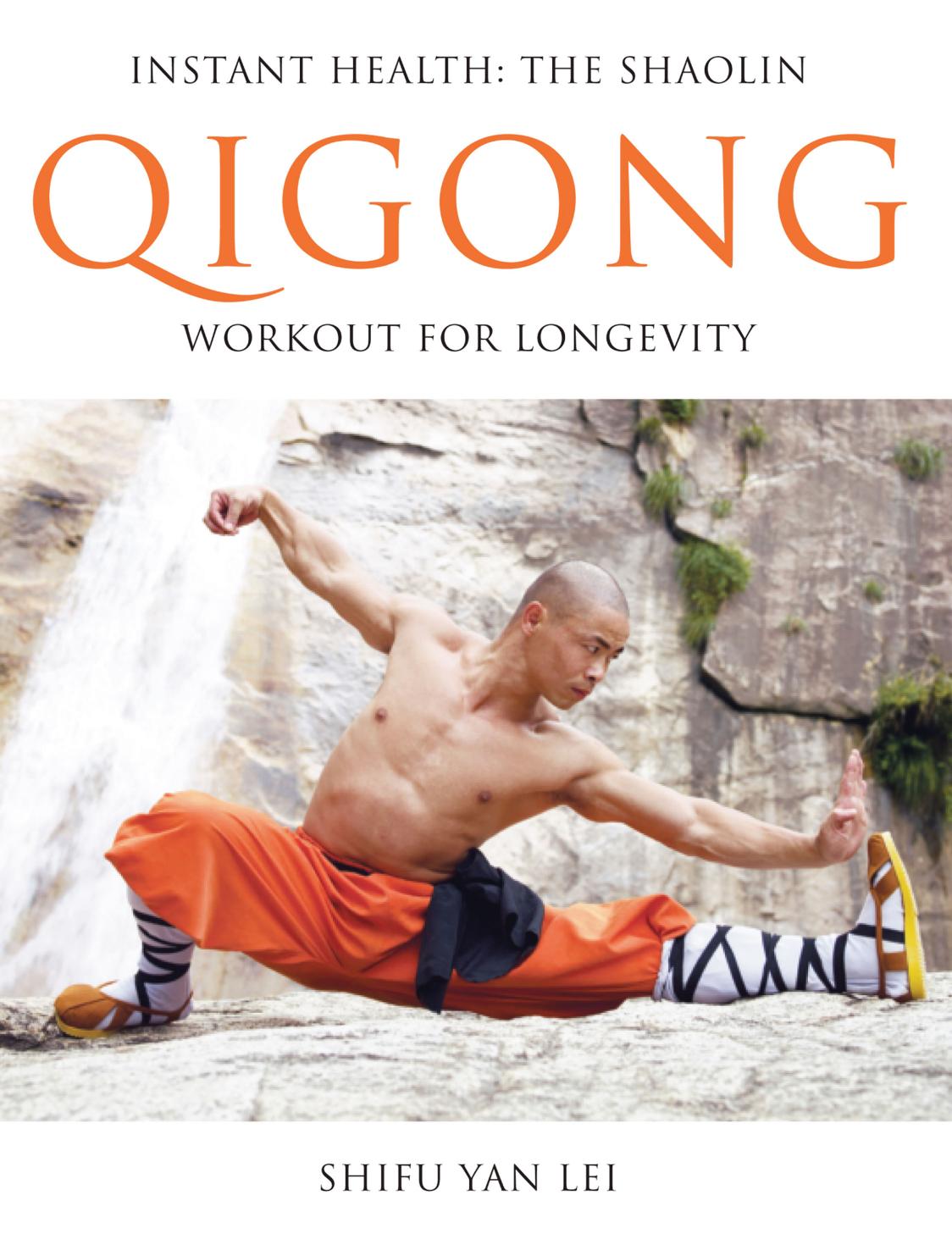 Instant health: the Shaolin Qigong workout for longevity by Shifu Yan Lei